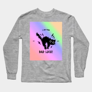 I am Your BAD LUCK! Long Sleeve T-Shirt